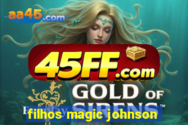 filhos magic johnson